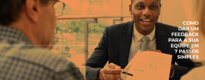 Como dar um feedback para a sua equipe em 7 passos simples