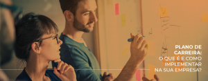Plano de Carreira: o que é e como implementar na sua empresa?