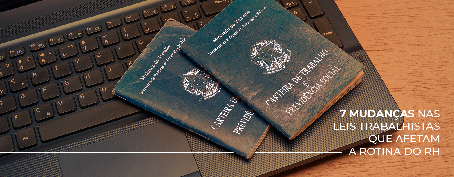 7 mudanças nas leis trabalhistas que afetam a rotina do RH